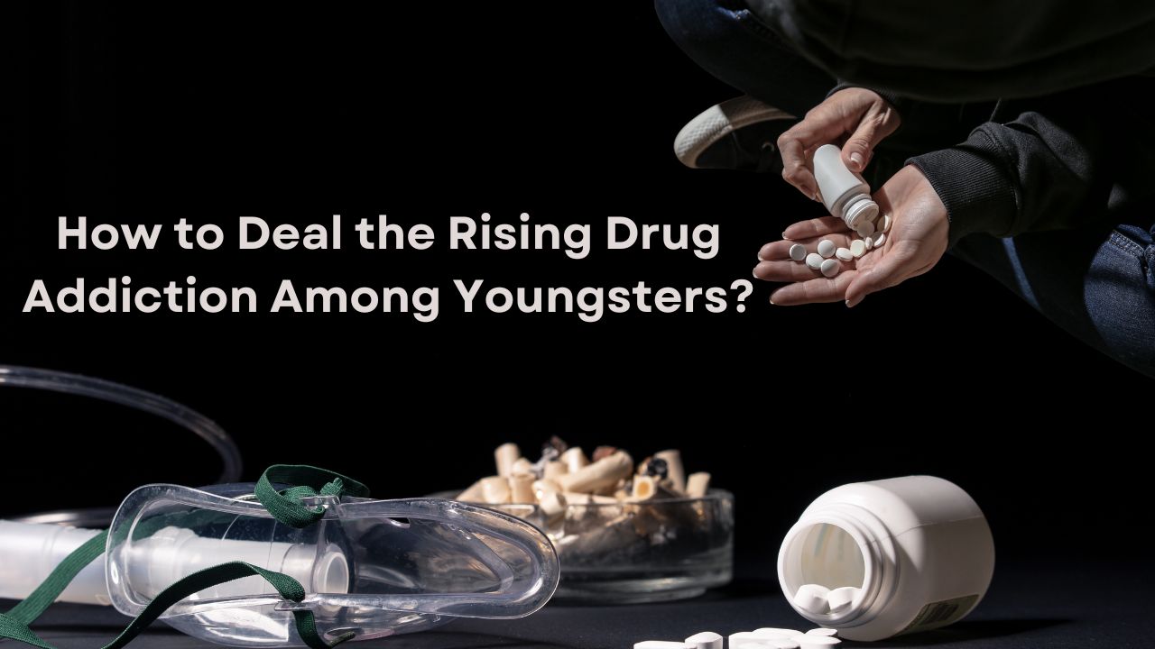 How to Deal the Rising Drug Addiction Among Youngsters?